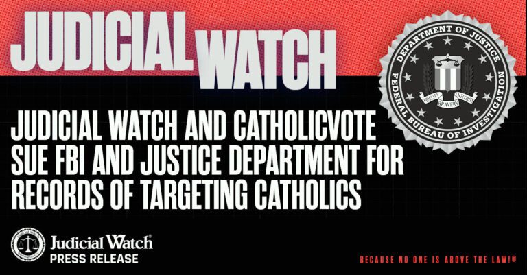 Judicial Watch and CatholicVote Sue FBI and Justice Department for Records of Targeting Catholics