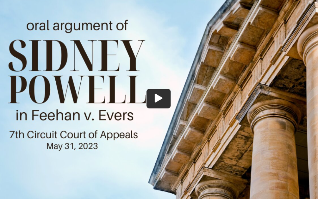 Oral Argument by Sidney Powell in Feehan v. Evers 7th Circuit Court of Appeals