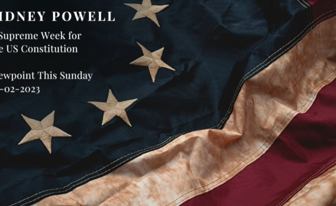 Viewpoint This Sunday: A Supreme Week for the US Constitution with Sidney Powell