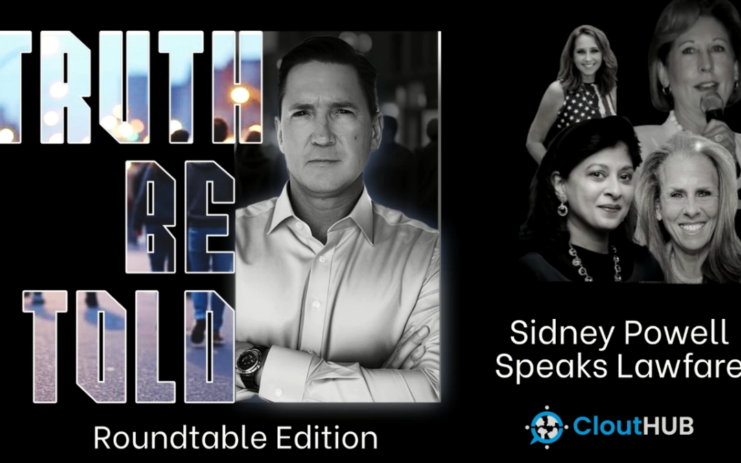 Truth Be Told Round Table: Sidney Powell Speaks Lawfare